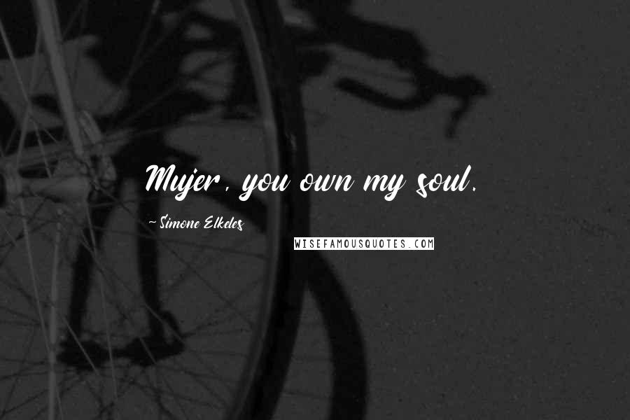Simone Elkeles Quotes: Mujer, you own my soul.