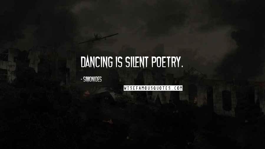 Simonides Quotes: Dancing is silent poetry.