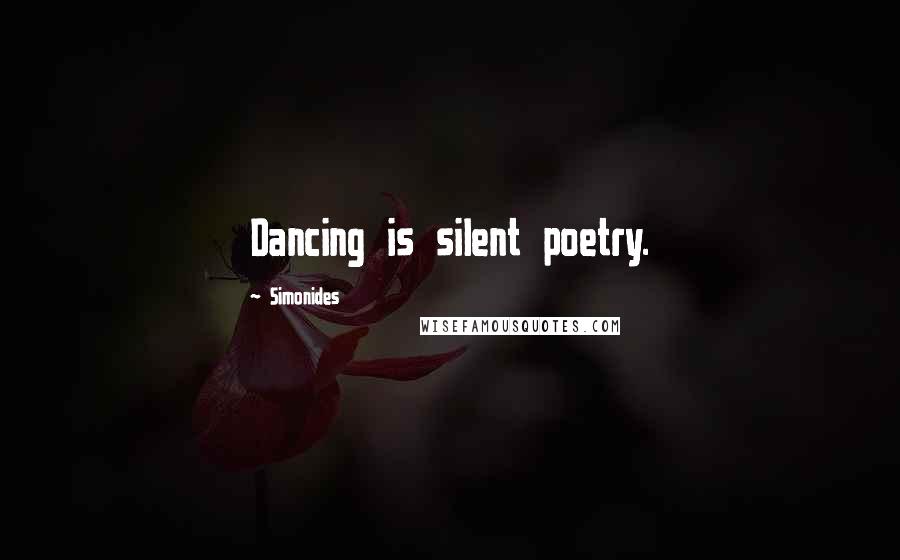 Simonides Quotes: Dancing is silent poetry.