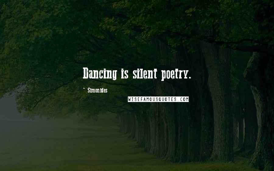 Simonides Quotes: Dancing is silent poetry.