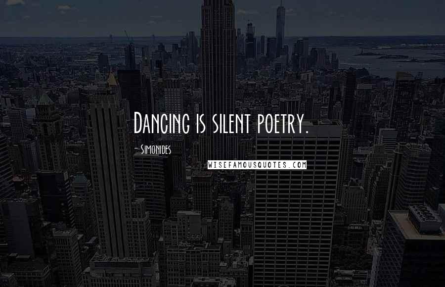 Simonides Quotes: Dancing is silent poetry.