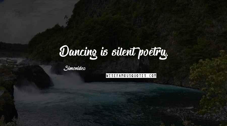Simonides Quotes: Dancing is silent poetry.