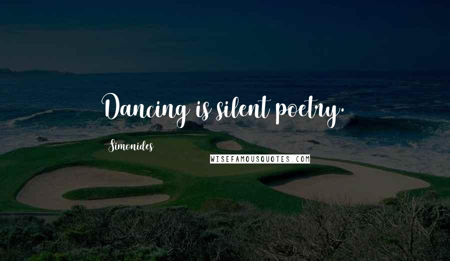 Simonides Quotes: Dancing is silent poetry.