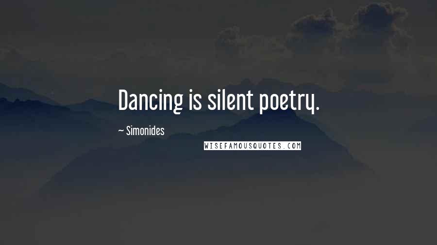Simonides Quotes: Dancing is silent poetry.