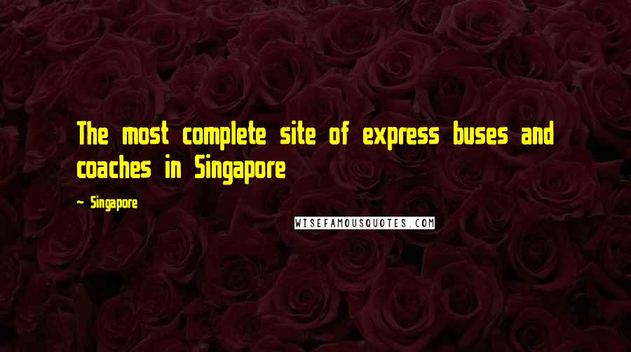 Singapore Quotes: The most complete site of express buses and coaches in Singapore
