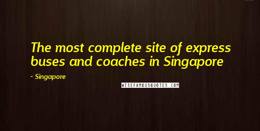 Singapore Quotes: The most complete site of express buses and coaches in Singapore