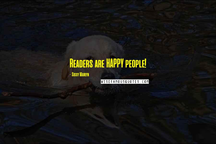 Sissy Marlyn Quotes: Readers are HAPPY people!