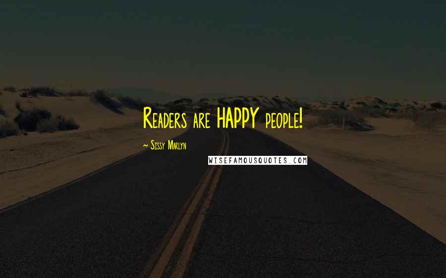 Sissy Marlyn Quotes: Readers are HAPPY people!