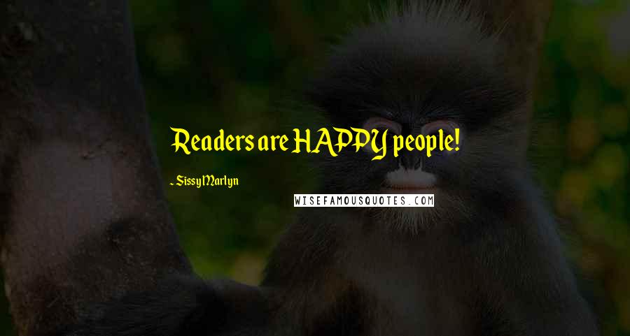 Sissy Marlyn Quotes: Readers are HAPPY people!