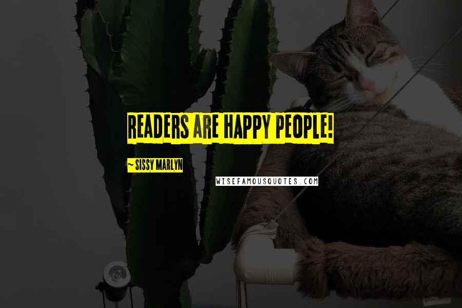 Sissy Marlyn Quotes: Readers are HAPPY people!