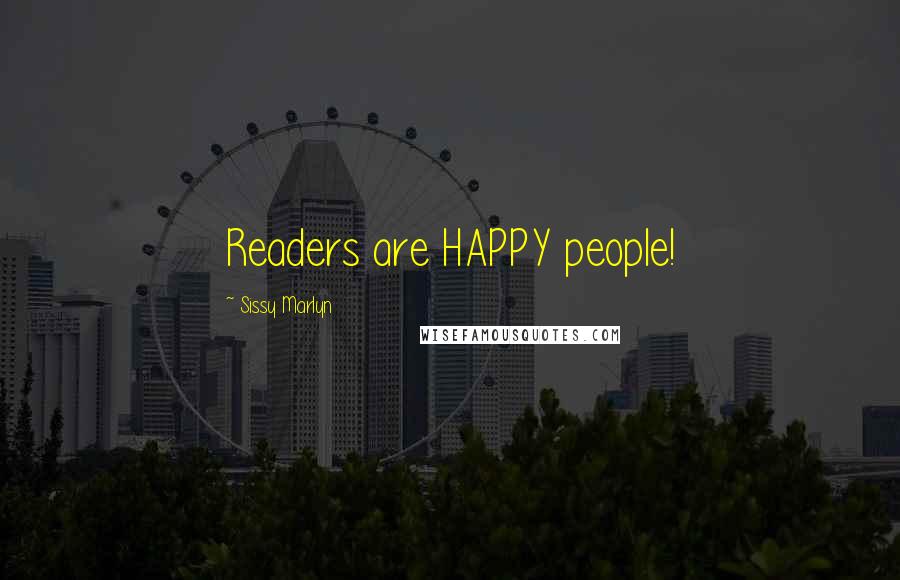 Sissy Marlyn Quotes: Readers are HAPPY people!