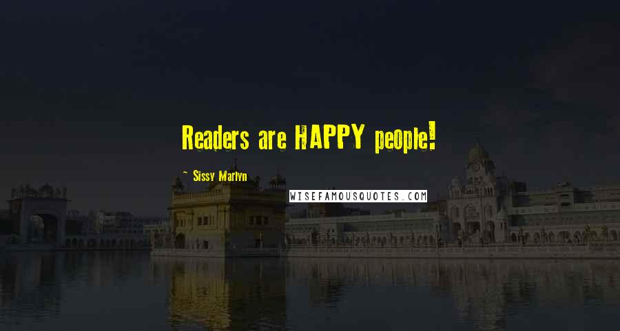 Sissy Marlyn Quotes: Readers are HAPPY people!