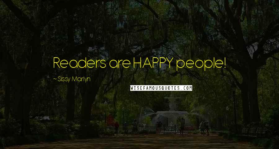 Sissy Marlyn Quotes: Readers are HAPPY people!