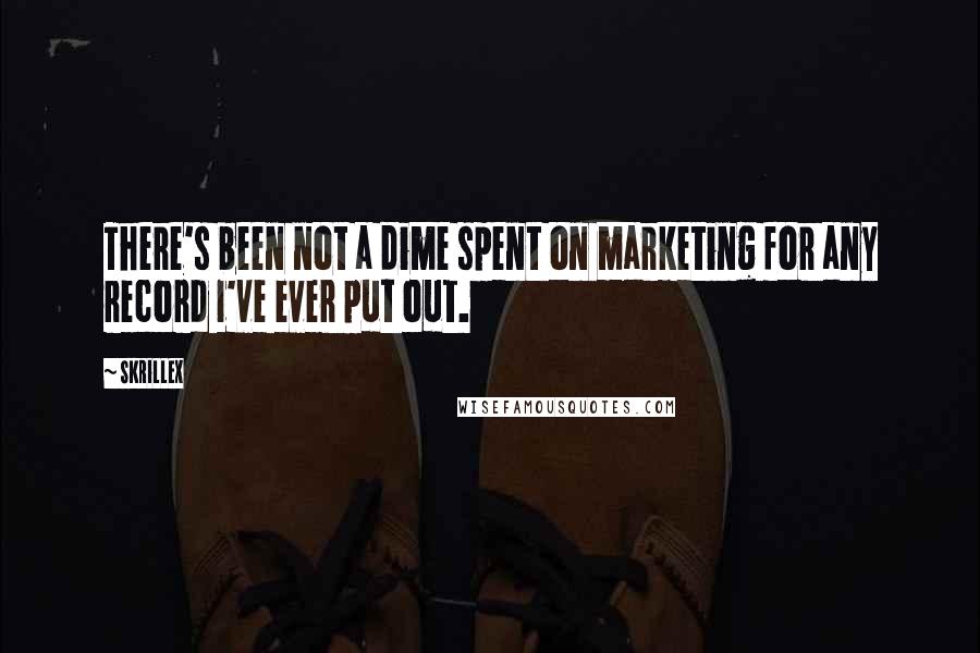Skrillex Quotes: There's been not a dime spent on marketing for any record I've ever put out.
