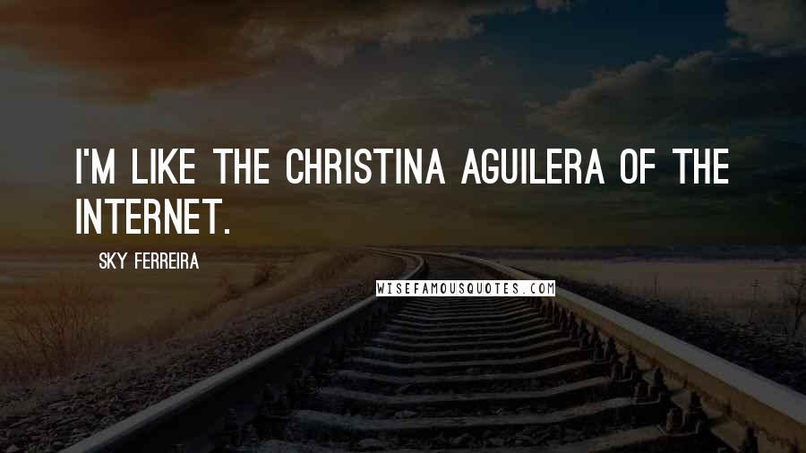 Sky Ferreira Quotes: I'm like the Christina Aguilera of the Internet.