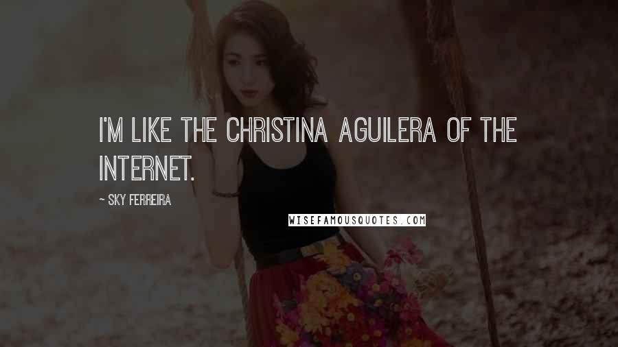 Sky Ferreira Quotes: I'm like the Christina Aguilera of the Internet.