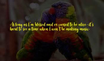 As Long As I'm Alive Quotes