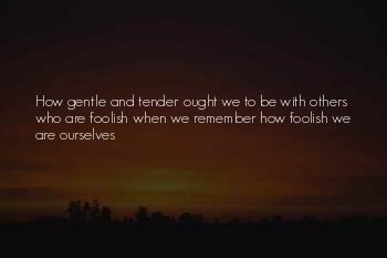 Be Gentle To Others Quotes