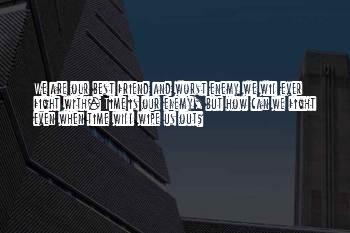 Best Friend And Enemy Quotes