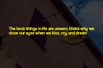 Best Things In Life Are Unseen Quotes