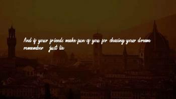 Chasing Dream Quotes