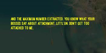 Don't Get Attached To Me Quotes