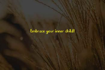 Embrace Your Inner Child Quotes