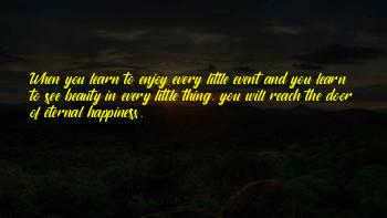 Enjoy The Little Thing Quotes