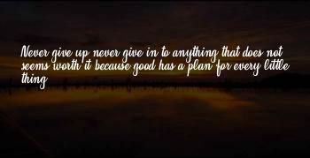 Good Never Give Up Quotes