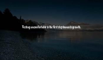 Growth Is Uncomfortable Quotes