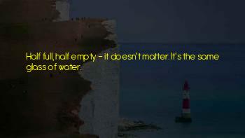 Half Glass Water Quotes