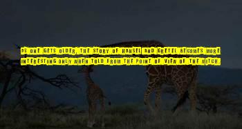 Hansel And Gretel Witch Quotes
