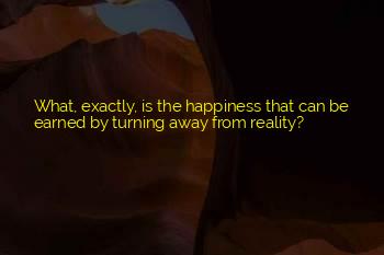 Happiness Is Earned Quotes