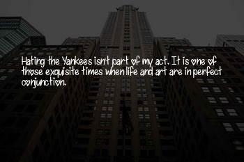 Hating The Yankees Quotes