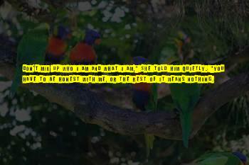 I Am Honest With You Quotes