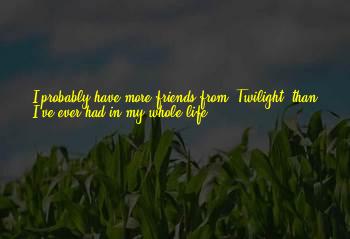 I Have Ever Had Quotes