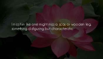 I Miss Him But Quotes