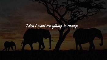 I Want U To Change Quotes