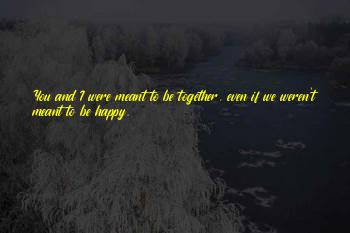 If We Meant To Be Together Quotes