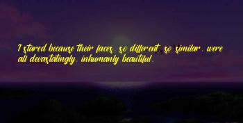 Inhumanly Beautiful Quotes