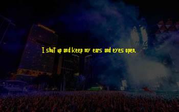 Keep My Ears Open Quotes