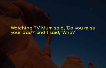 Miss Mum And Dad Quotes