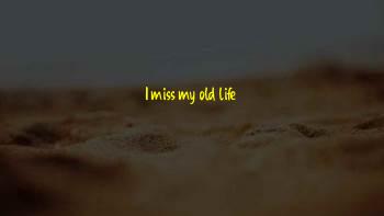 Missing My Old Life Quotes