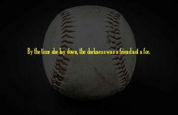 She Lay Down Quotes