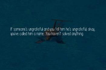 Someone Ungrateful Quotes