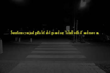 Sometimes You Just Gotta Let Go Quotes