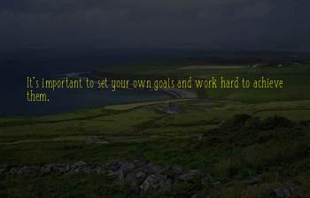 To Achieve Your Goals Quotes