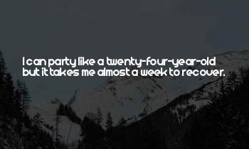 Too Old For Partying Quotes