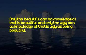 Ugliness Being Beautiful Quotes