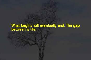 What Begins Will Eventually End Quotes